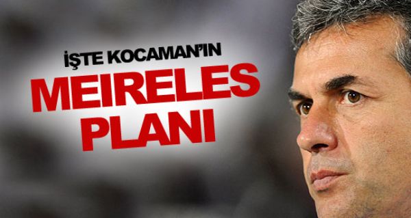 Kocaman'n Meireles plan!